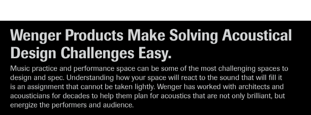 Wenger Products Make Solving Acoustical Design Challenges Easy.