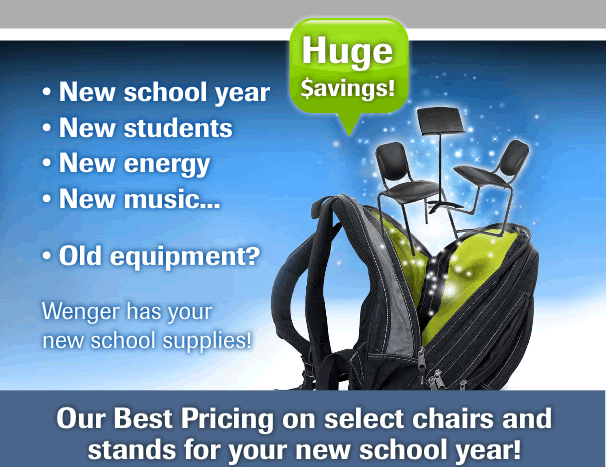 New school year, new students, new energy, new music … old equipment?  Wenger has your new school supplies!  Our best pricing on select chairs and stands for your new school year!