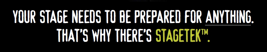 Your Stage Needs To Be Prepared For ANYTHING!  That's Why There's STAGETEK™.