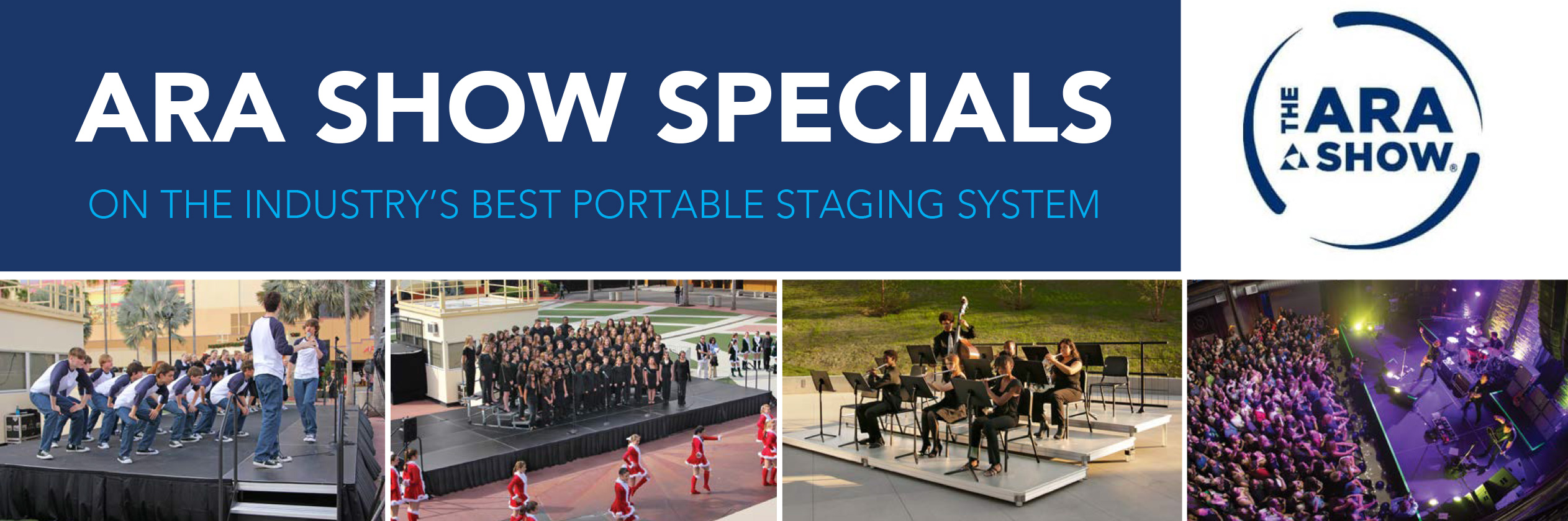 ARA SHOW SPECIALS ON THE INDUSTRY’S BEST PORTABLE STAGING SYSTEM
