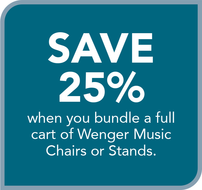 SAVE 25%
when you bundle a full
cart of Wenger Music
Chairs or Stands.